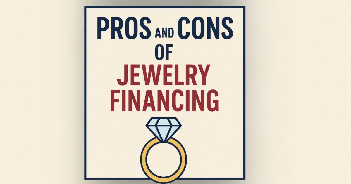 Pros and Cons of Jewelry Financing You Should Know